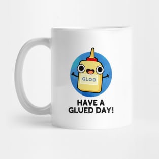 Have A Glued Day Cute Glue Pun Mug